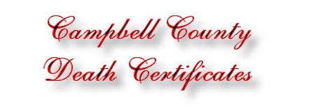Campbell County <b>DEATH Certificates